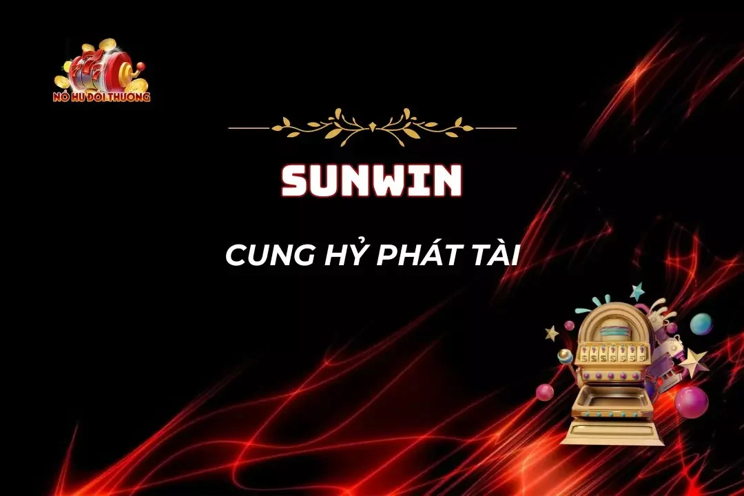 Cung Hỷ Phát Tài - Game Slot Giải Trí Của Hàng Triệu Bet Thủ