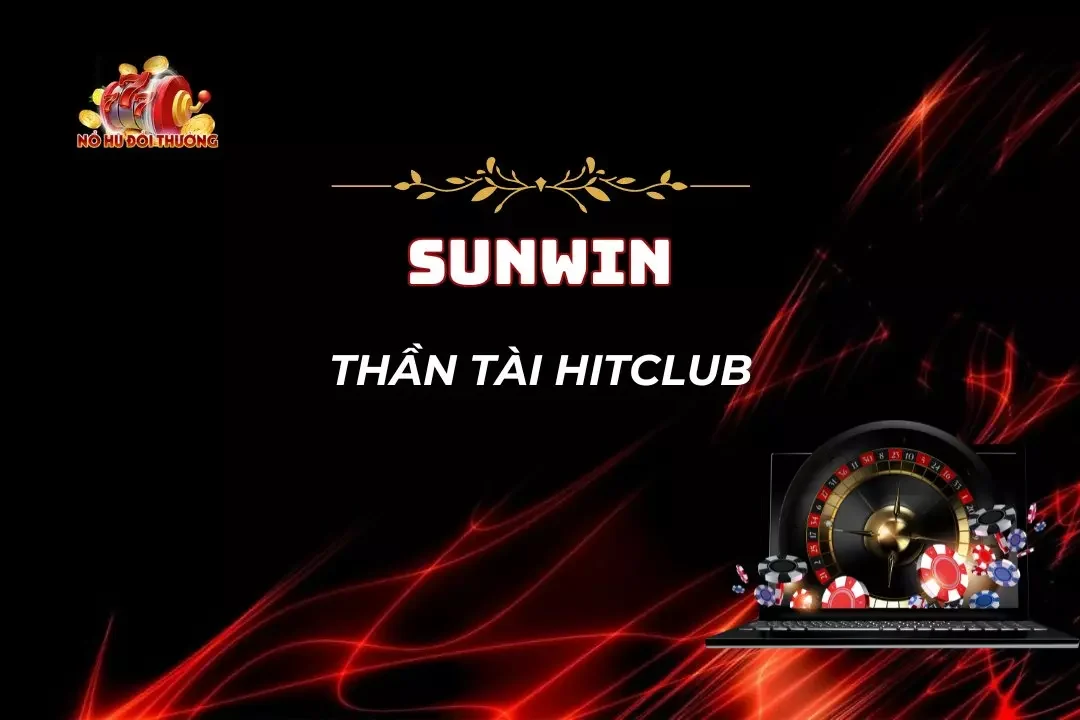Thần tài HitClub - Game Nổ Hũ Sở Hữu Tỷ Lệ Rpt Cực Khủng